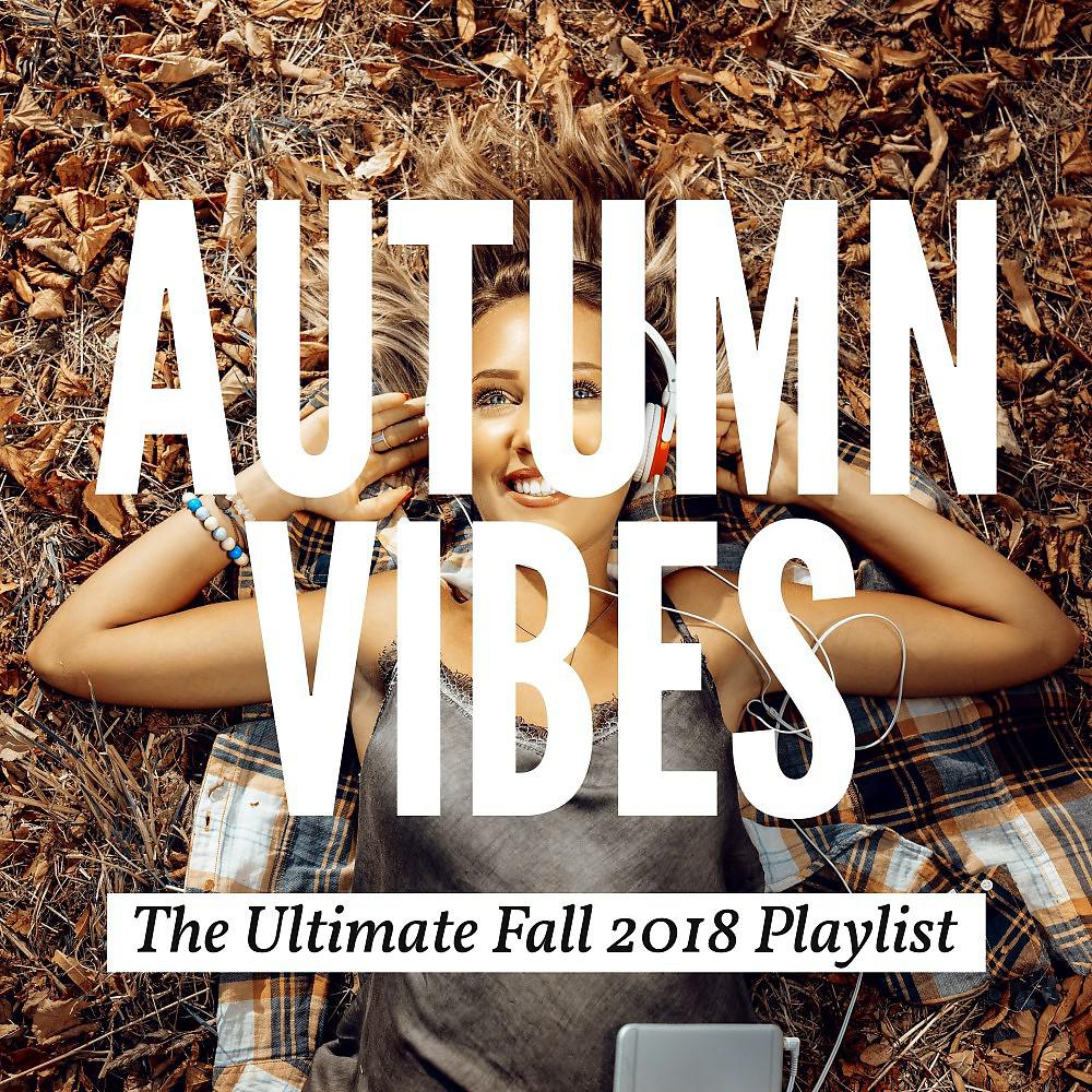 Постер альбома Autumn Vibes: The Ultimate Fall 2018 Playlist
