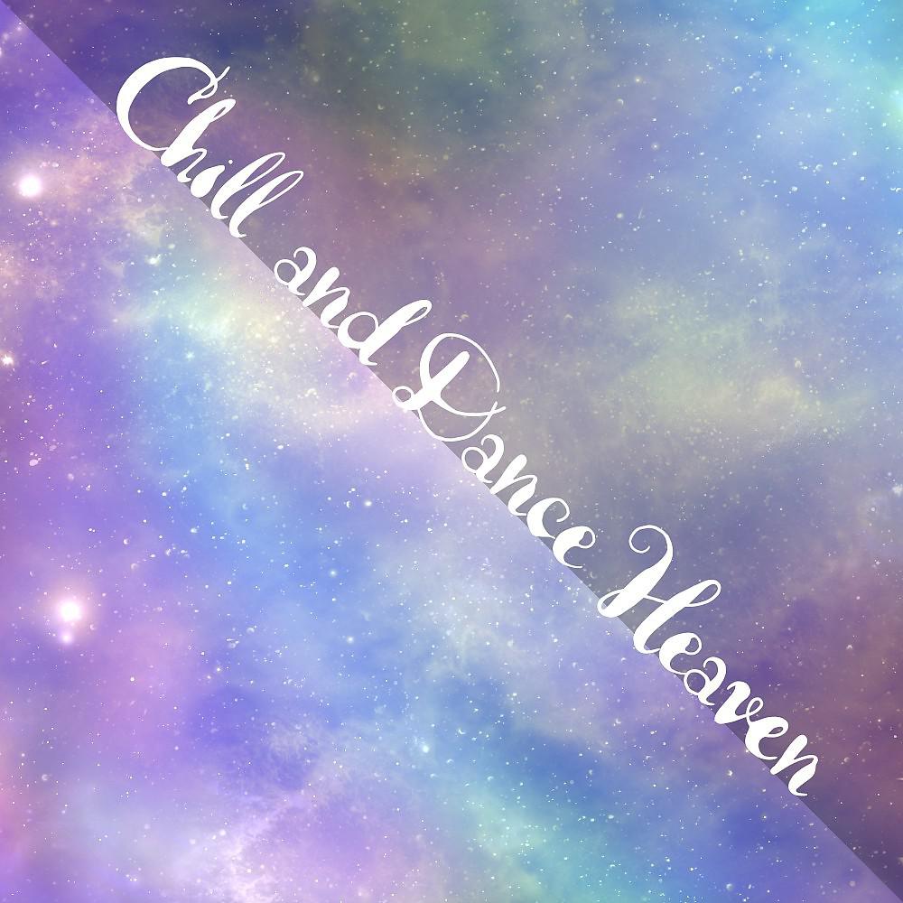 Постер альбома Chill and Dance Heaven