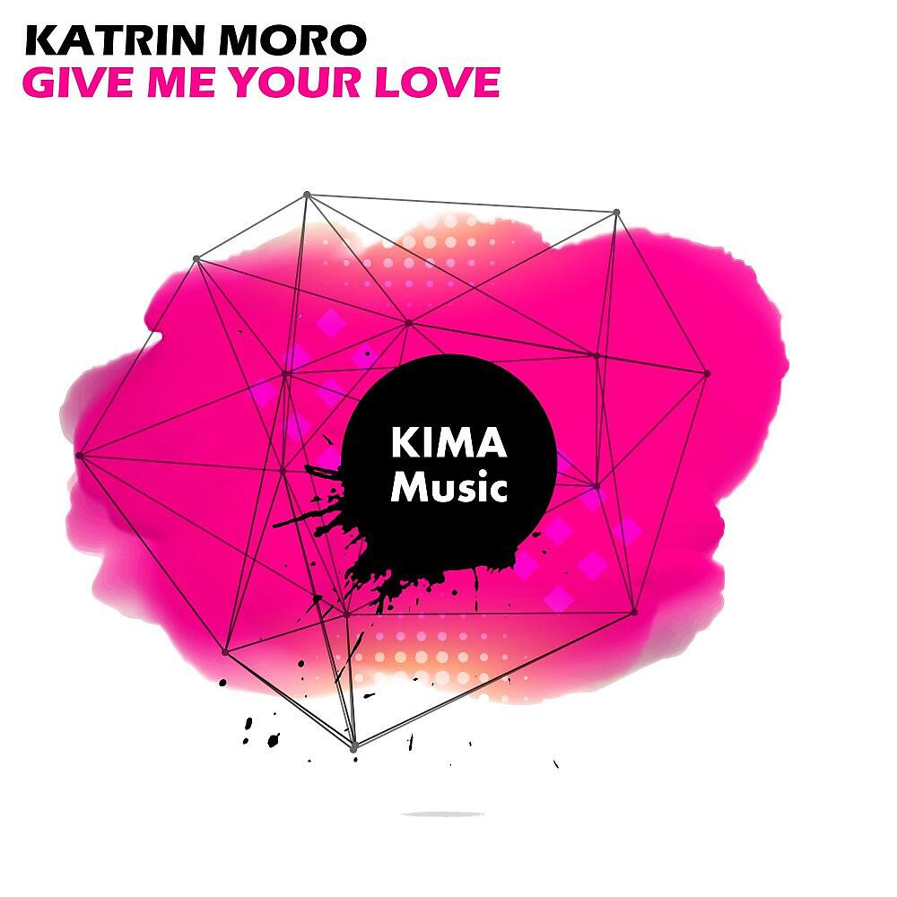Katrin Moro - Give Me Your Love (Radio Edit)