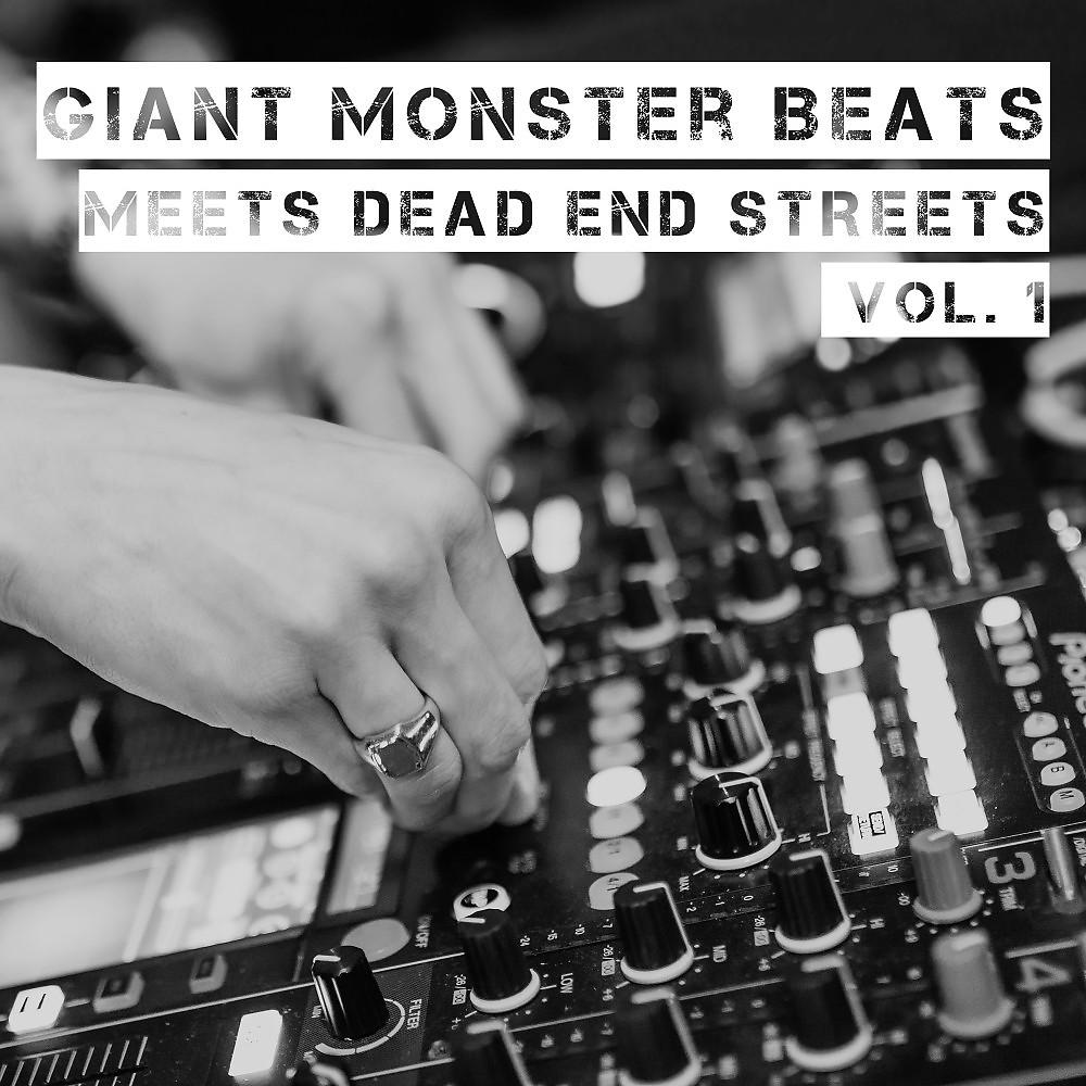 Постер альбома Giant Monster Beats Meets Dead End Streets, Vol. 1