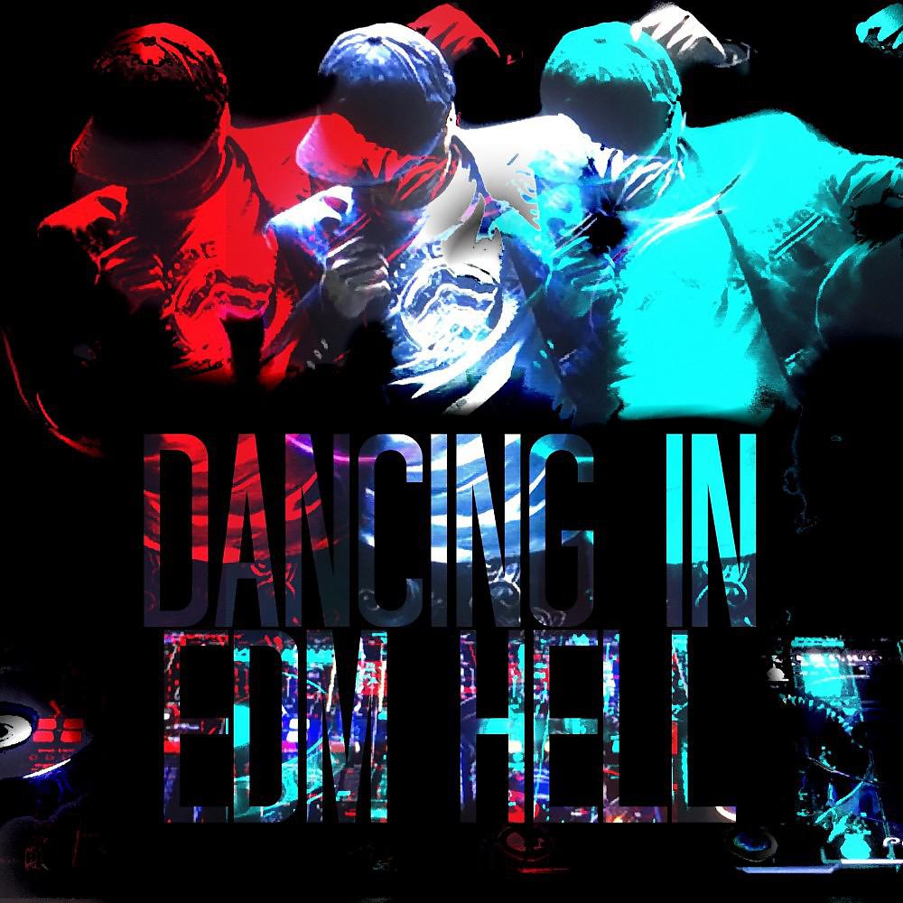 Постер альбома Dancing in EDM Hell