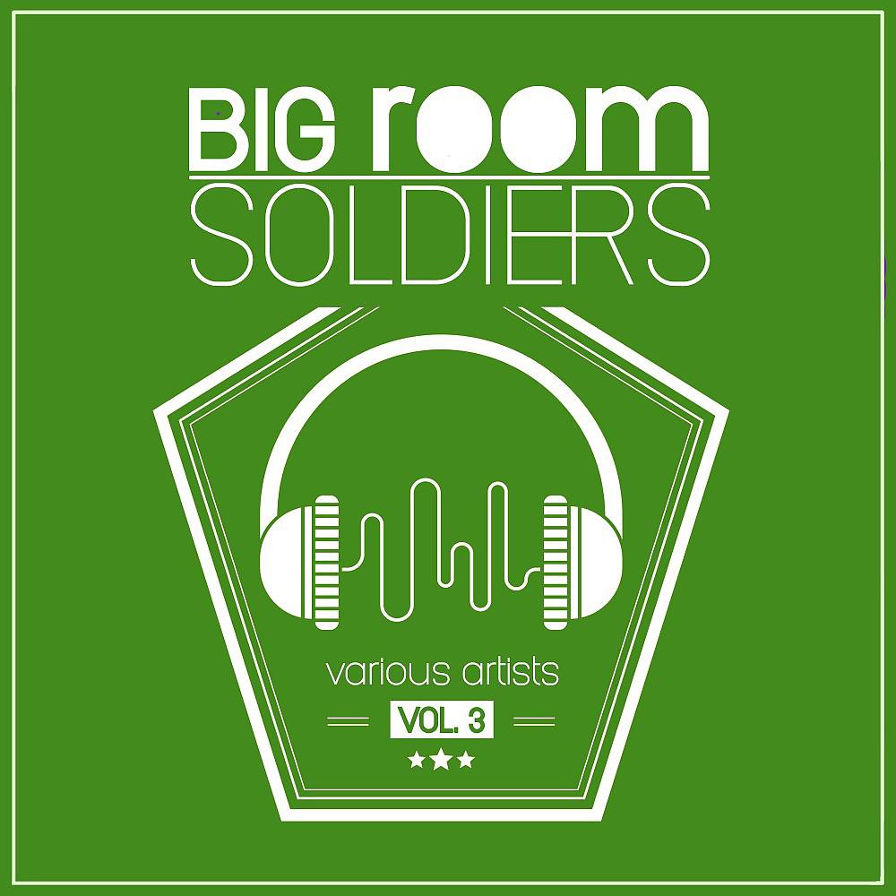 Постер альбома Big Room Soldiers, Vol. 3