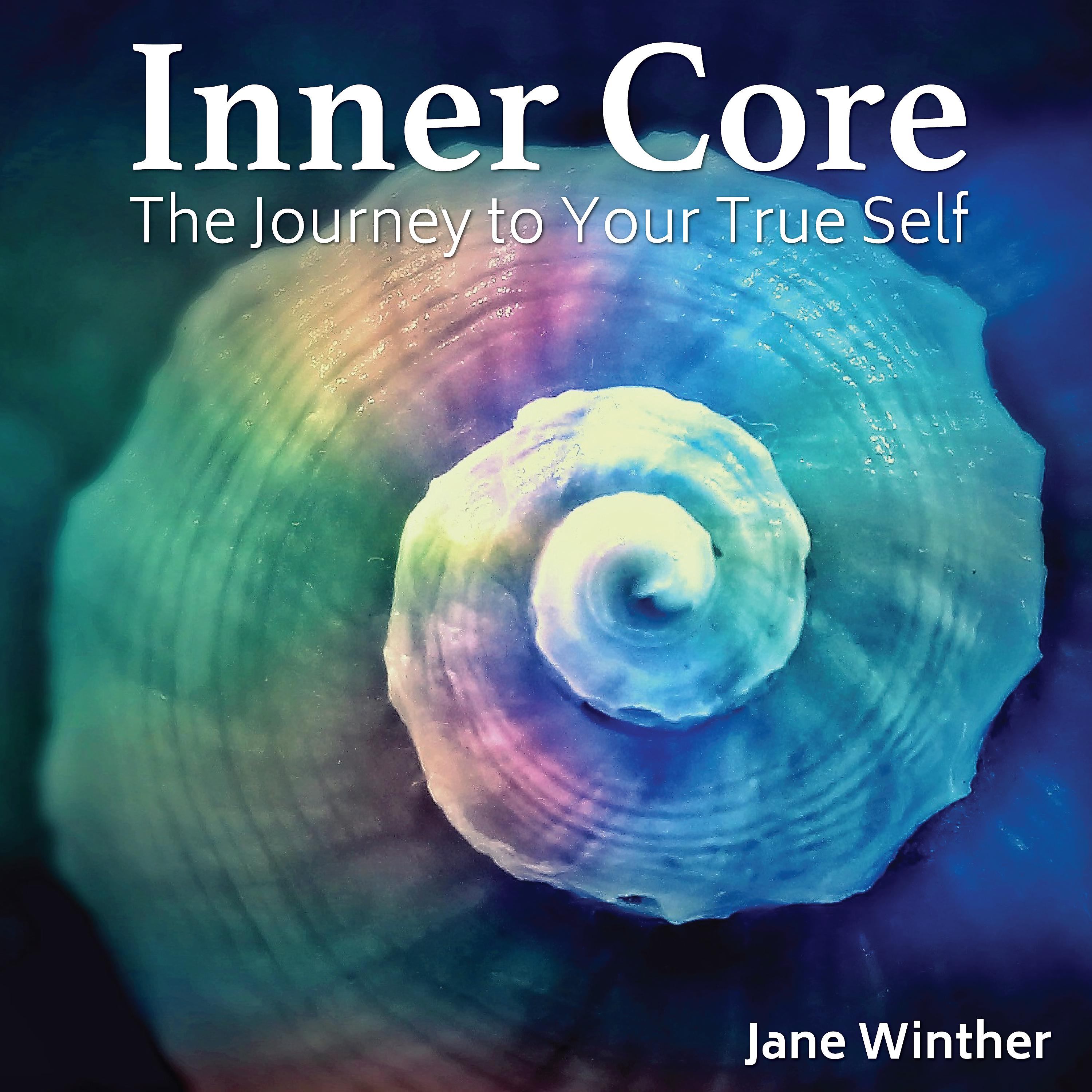 Постер альбома Inner Core - The Journey to Your True Self