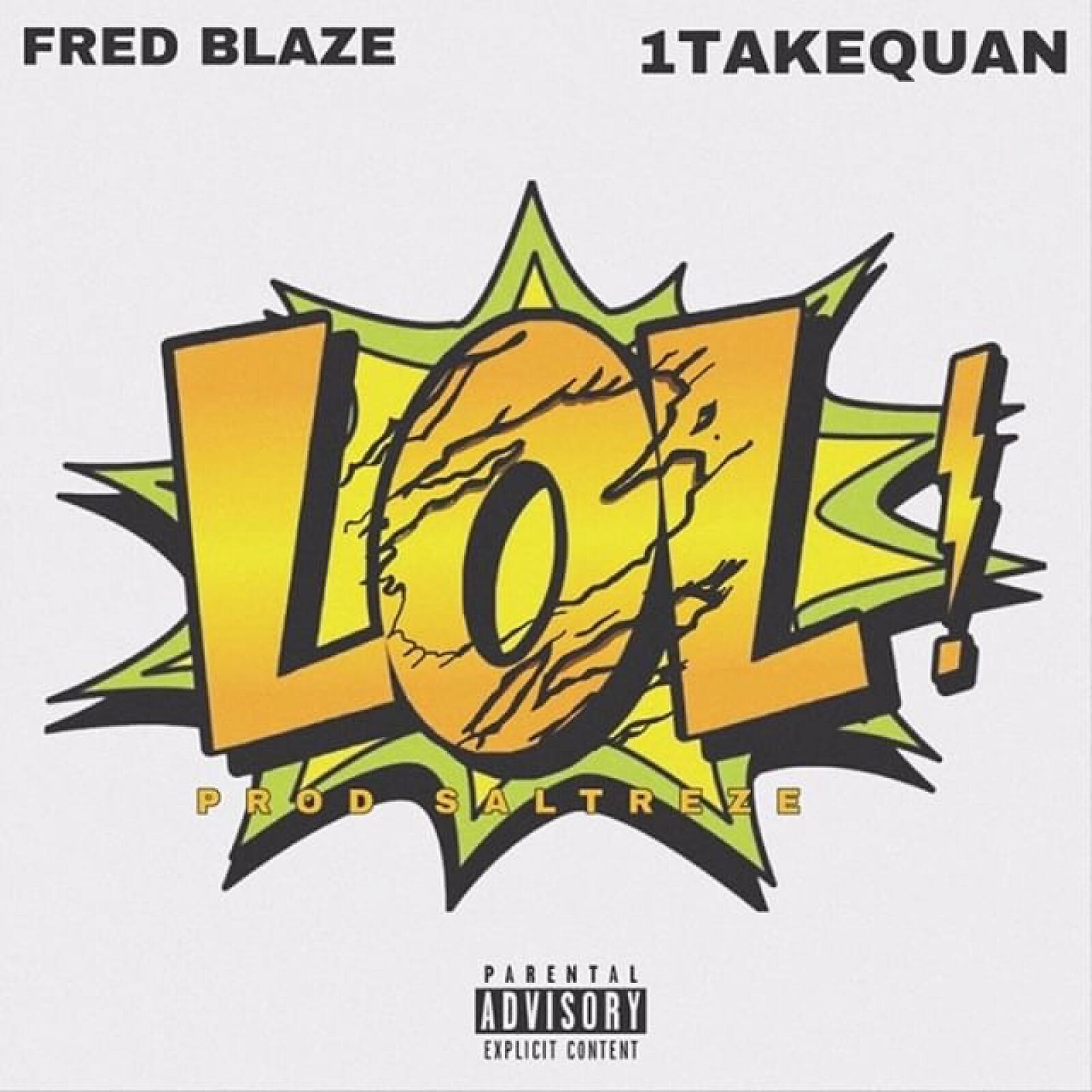 Fred Blaze - LOL! (feat. 1 Take Quan)