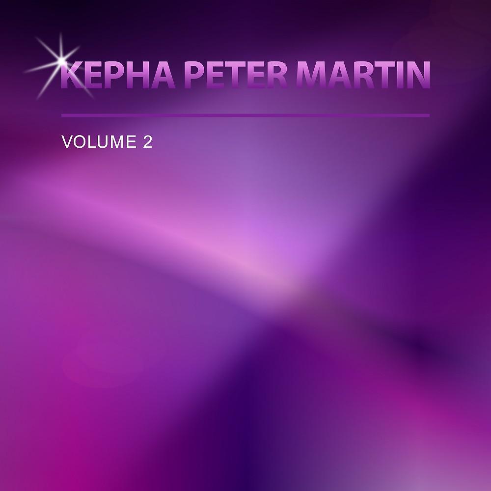 Постер альбома Kepha Peter Martin, Vol. 2