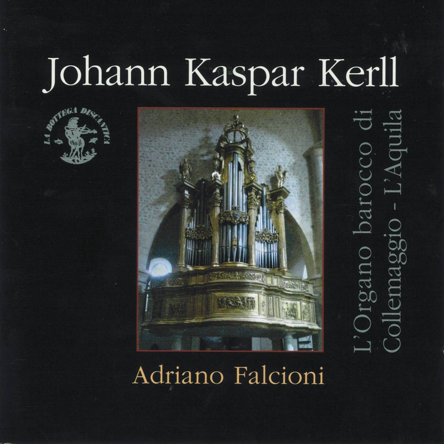 Постер альбома Johann Kaspar Kerll : L'organo barocco di Collemaggio / L'Aquila