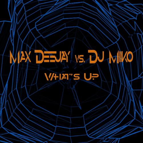 Max Dj - What's Up (Groove Coverage Remix Extended)