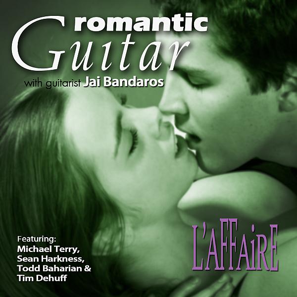Постер альбома Romantic Guitar: L'Affaire (feat. Michael Terry, Sean Harkness, Todd Baharian & Tim Dehuff)