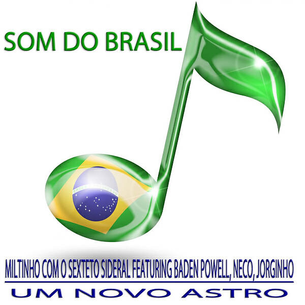 Miltinho Com O Sexteto Sideral - Fica Comigo (feat. Baden Powell, Neco & Jorginho)