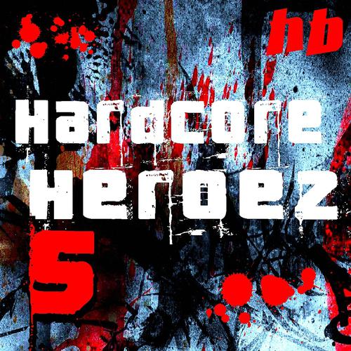 Постер альбома Hardcore Heroez, Vol. 5
