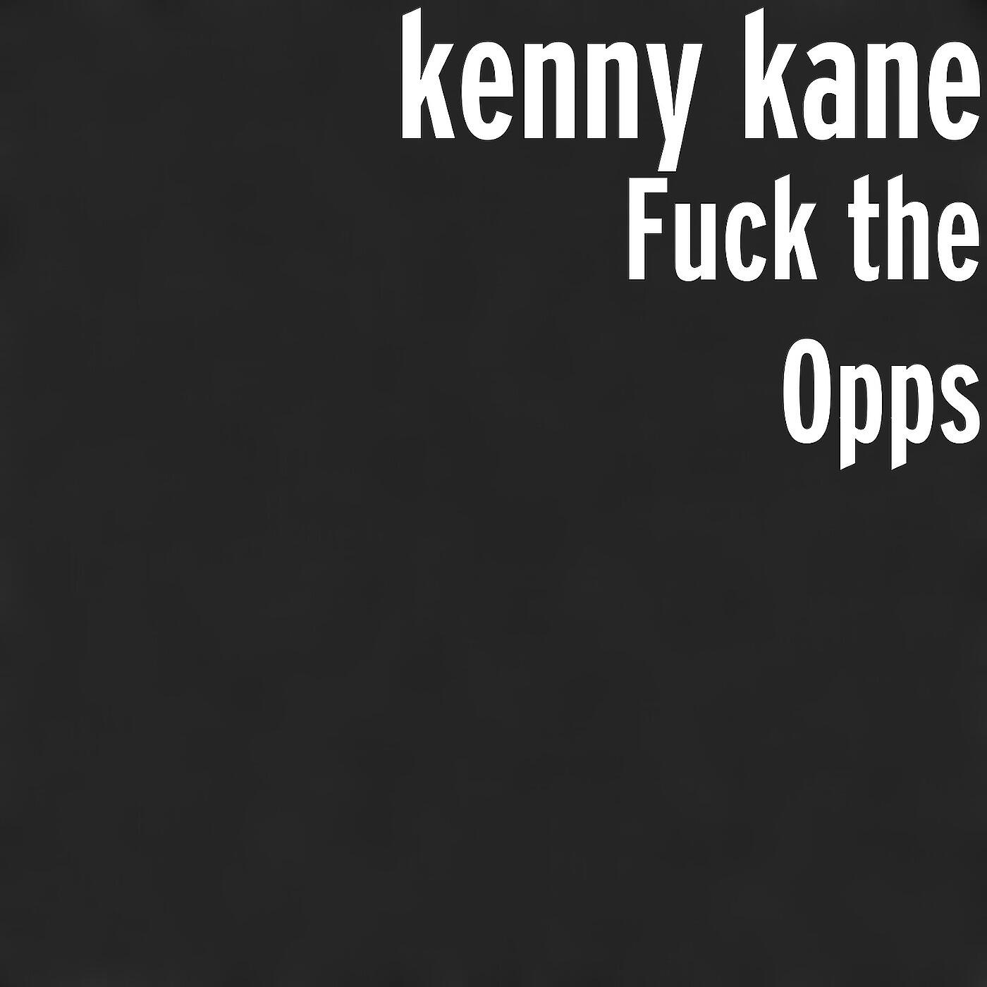 KENNY KANE - Fuck the Opps