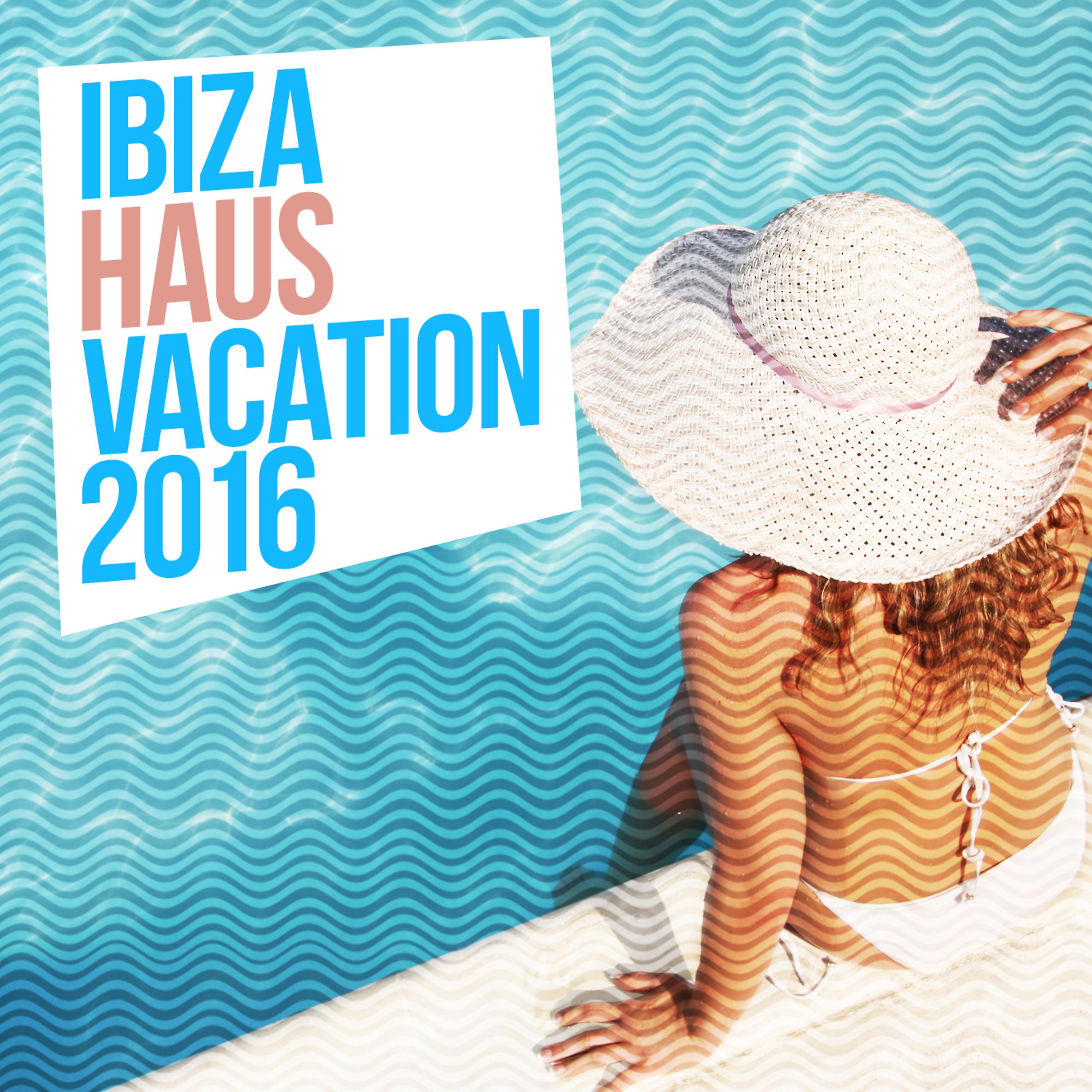 Постер альбома Ibiza Haus Vacation 2016