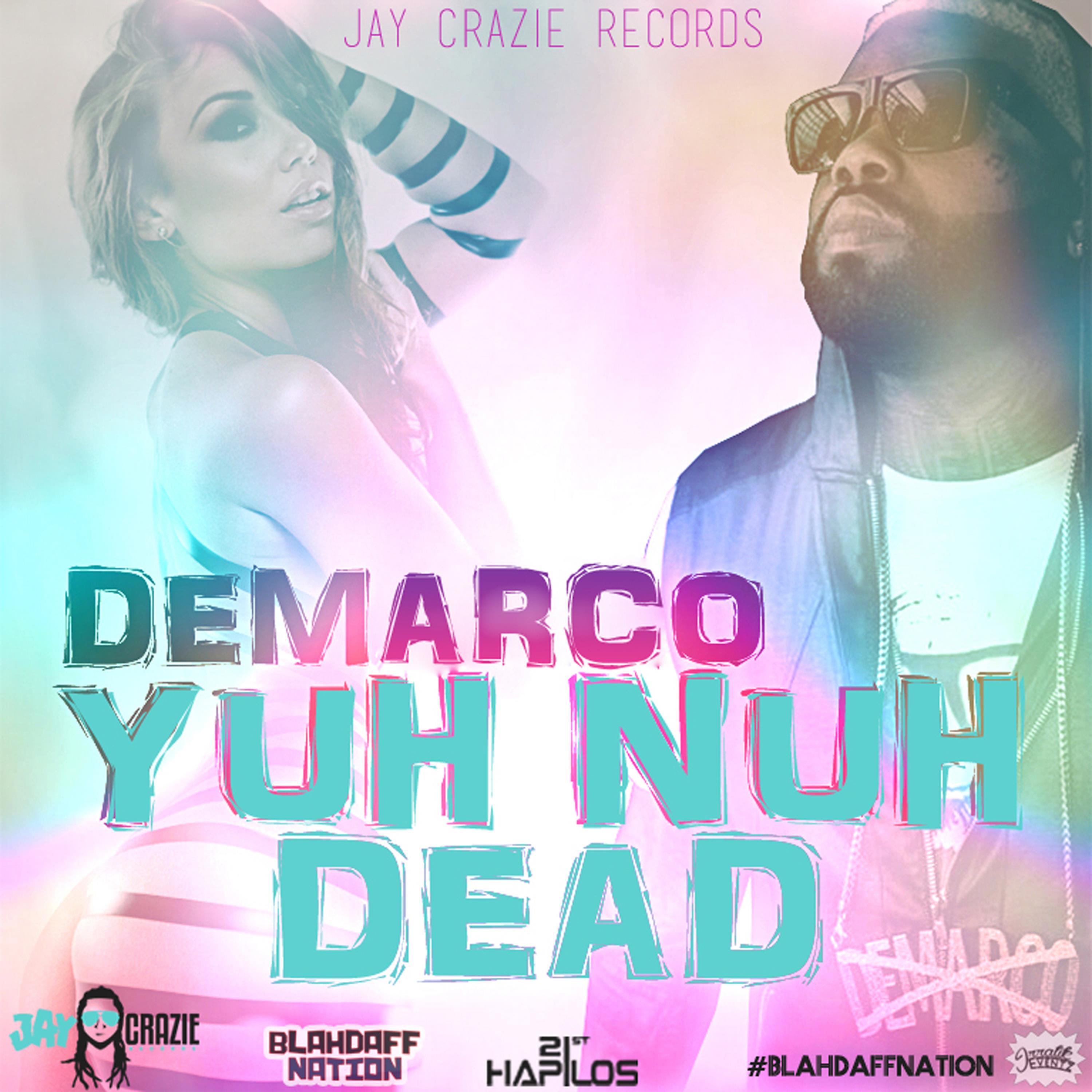 Постер альбома Yuh Nuh Dead (Blahdaff Nation Riddim)
