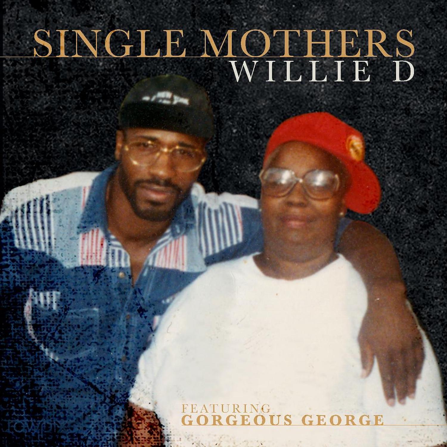 Willie D - Single Mothers (feat. Gorgeous George)