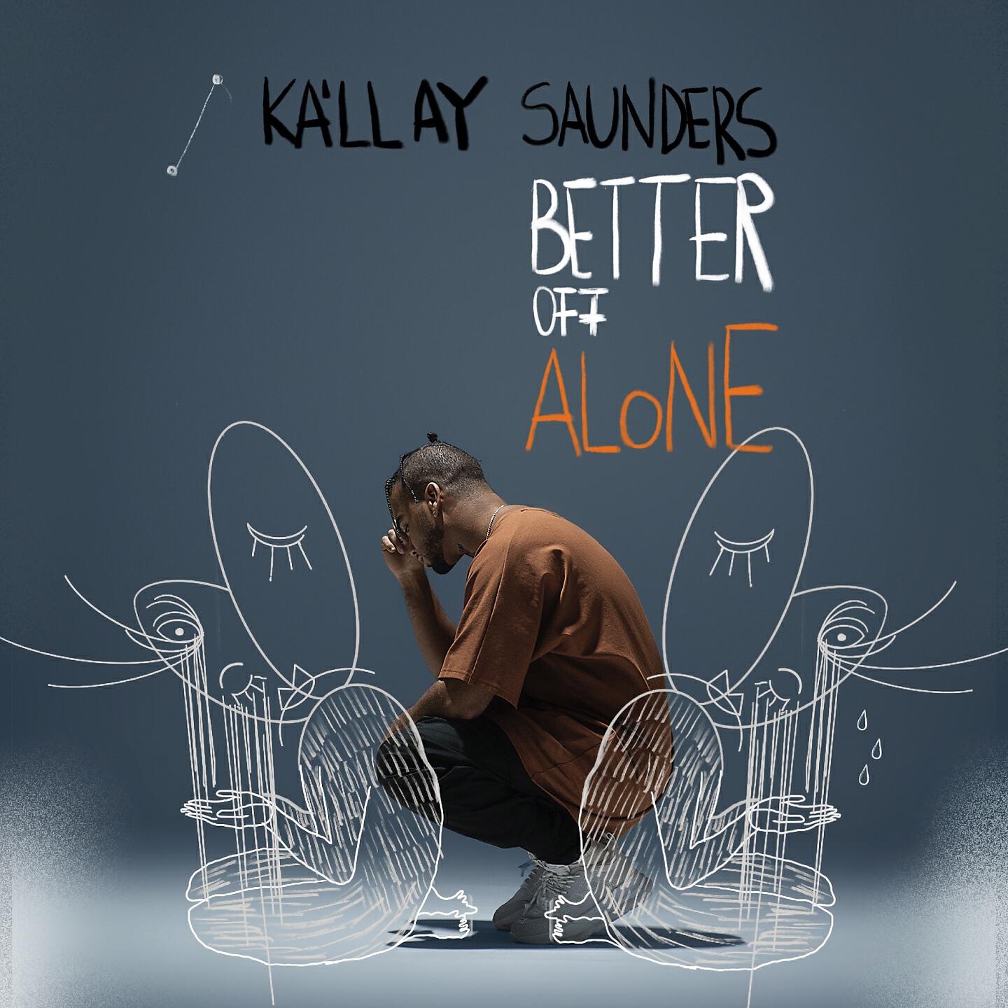 Kallay Saunders - Better off Alone
