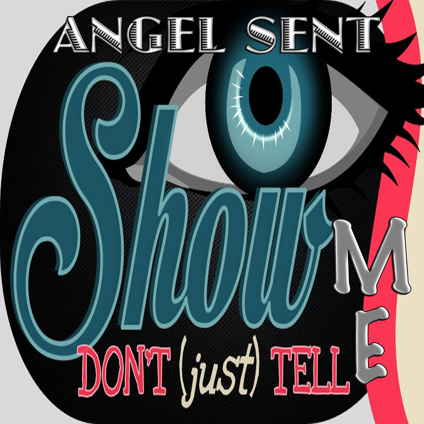 Angel Sent - Show Me Don't (Just) Tell Me
