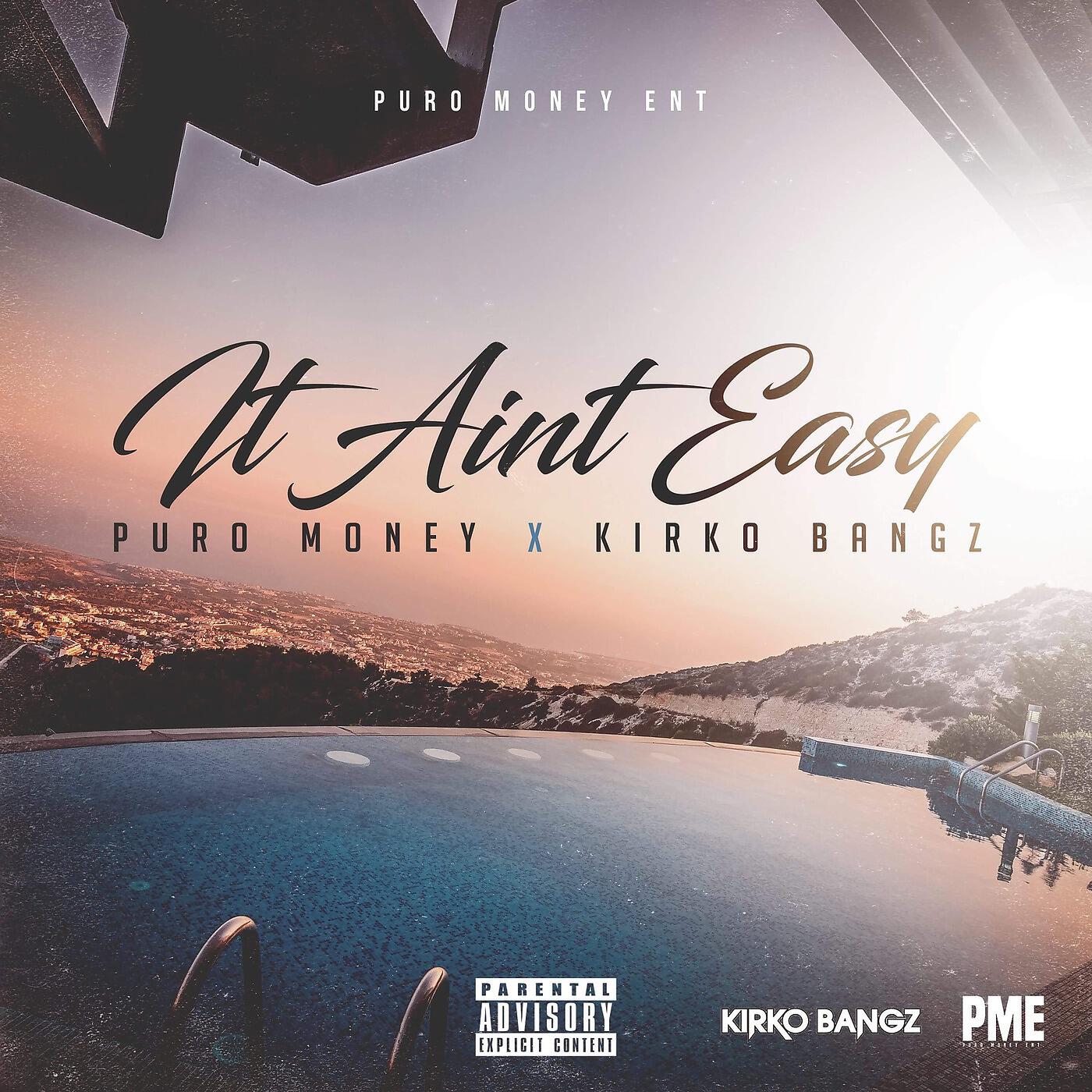 Puro Money - It Ain't Easy (feat. Kirko Bangz)