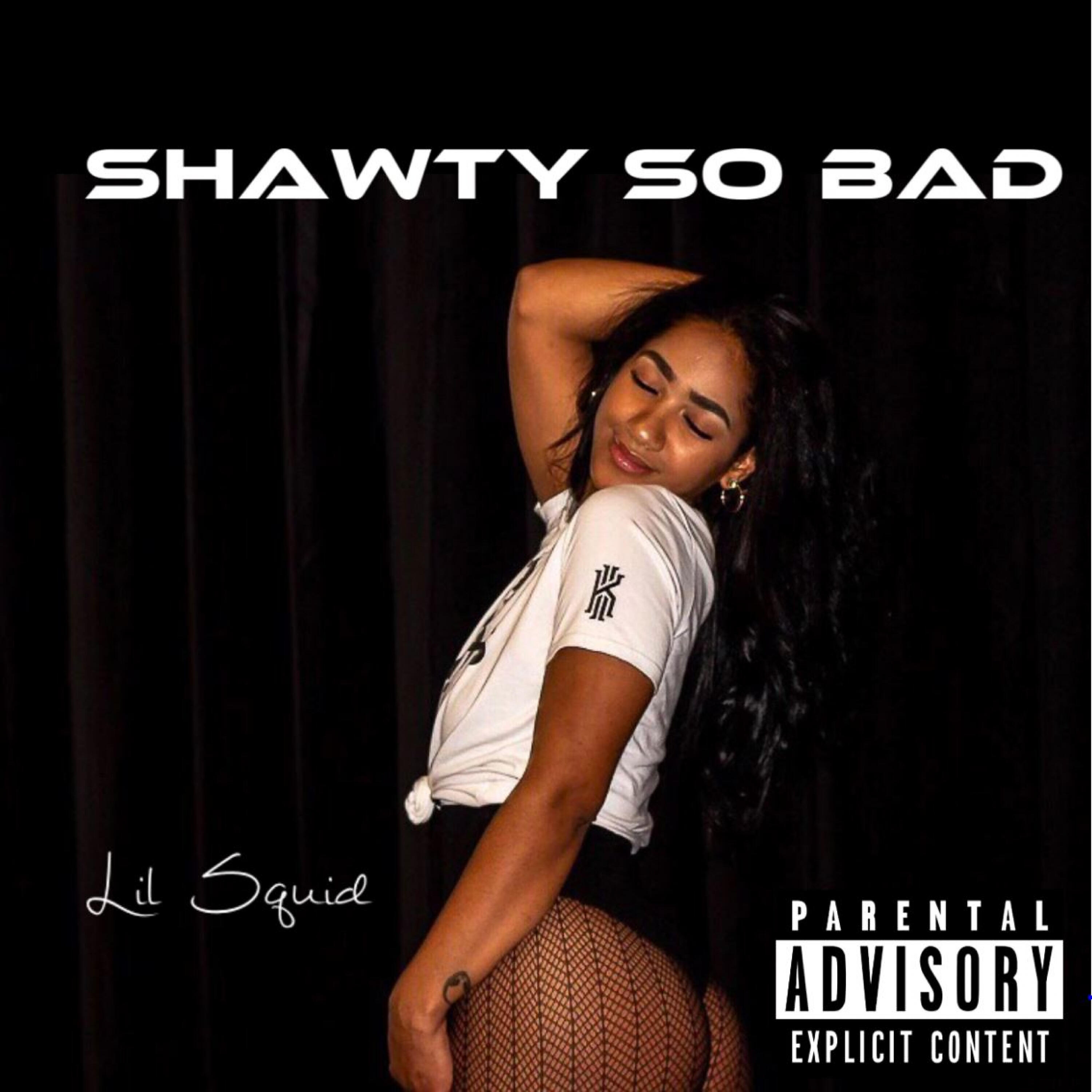lil Squid - Shawty so Bad