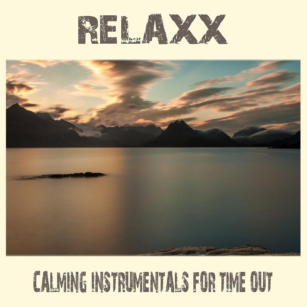 Постер альбома Relaxx (Calming Instrumentals for Time Out)