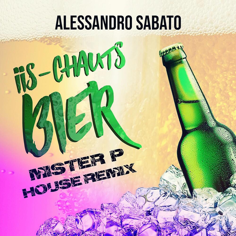 Alessandro Sabato - Iis-chauts Bier (Mister P House Remix)