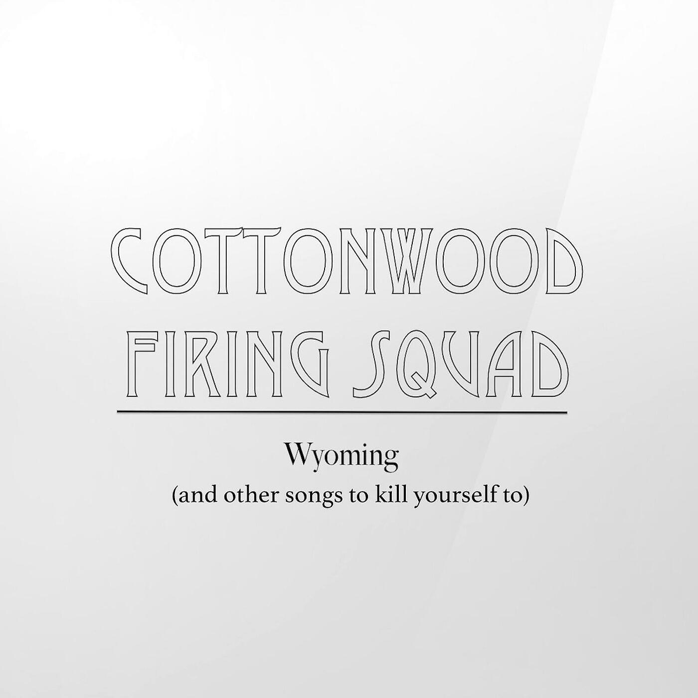 Cottonwood Firing Squad - Im Glad Youre Doing Well