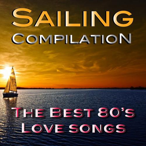 Постер альбома Sailing Compilation (The Best 80's Love Songs)