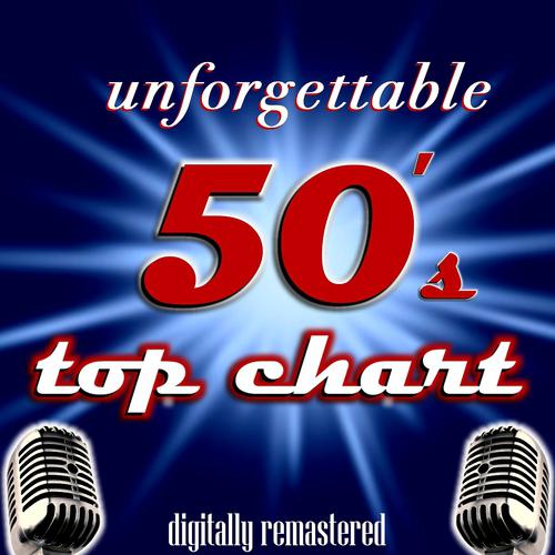 Постер альбома Unforgettable 50's Top Chart (Digitally Remastered)