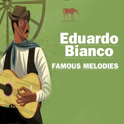 Постер альбома Eduardo Biancos Famous Melodies