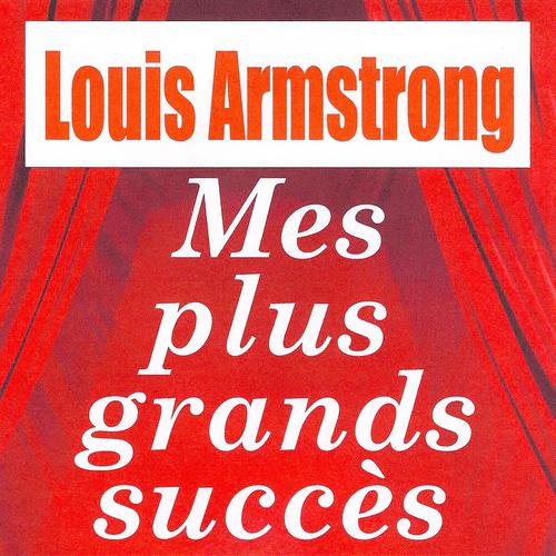 Постер альбома Mes plus grands succès - Louis Armstrong