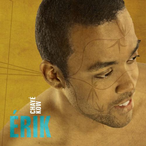 ERIK - Chaye Kow