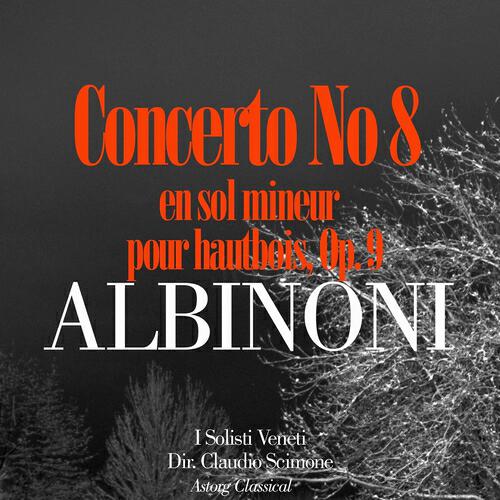 I Solisti Veneti - Concerto No. 8 en sol mineur pour hautbois, Op. 9: 1er mouvement: Allegro