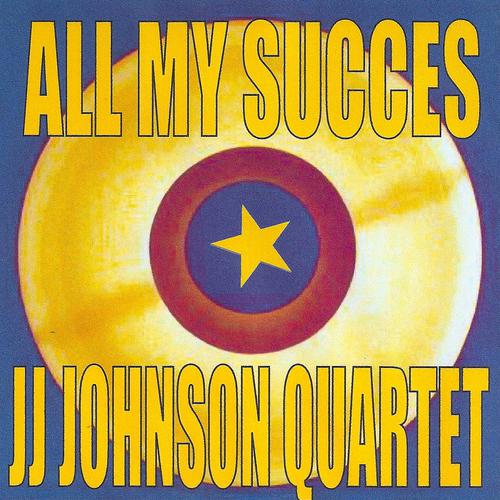 Постер альбома All my succes - JJ Johnson Quartet