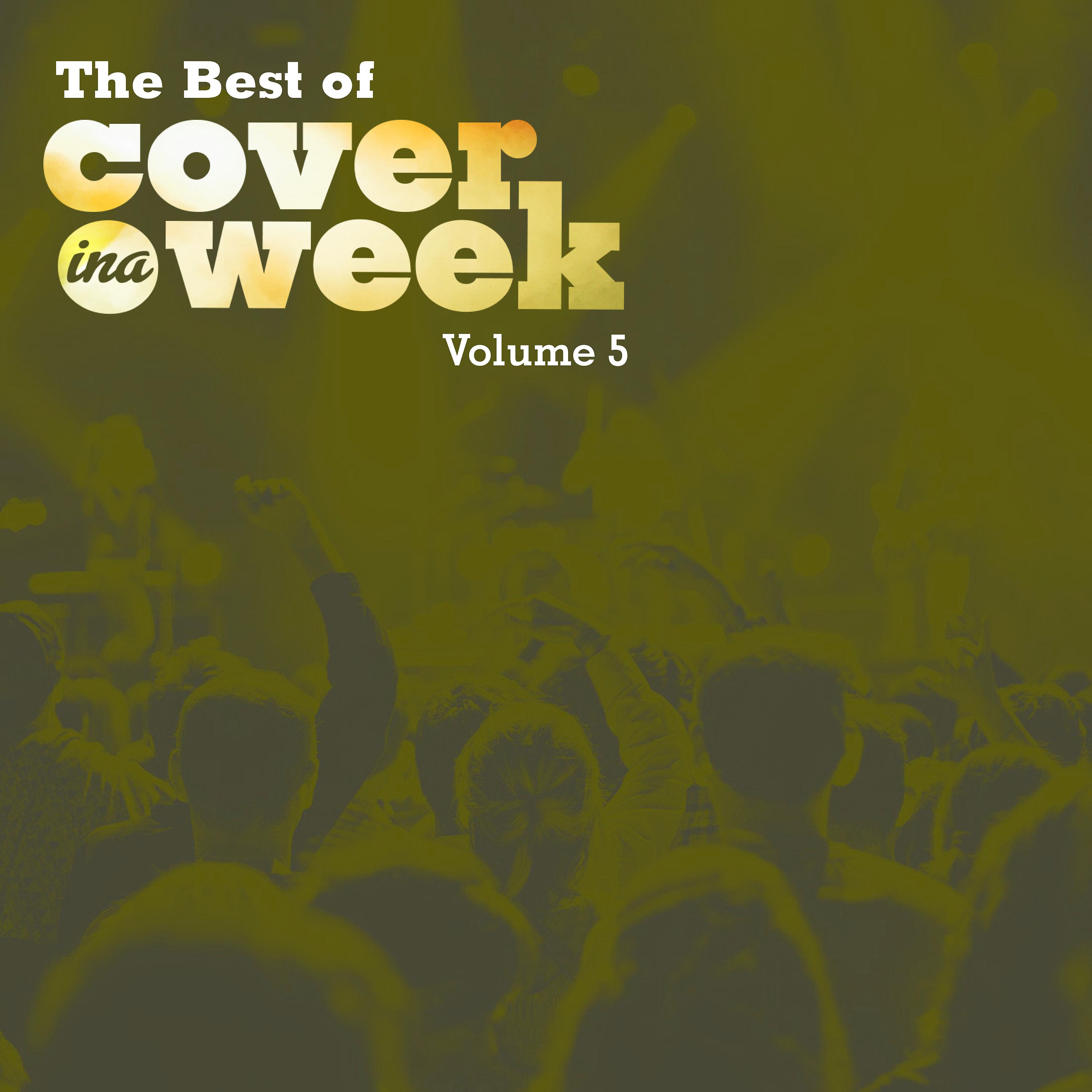 Постер альбома The Best of Cover in a Week Volume 5
