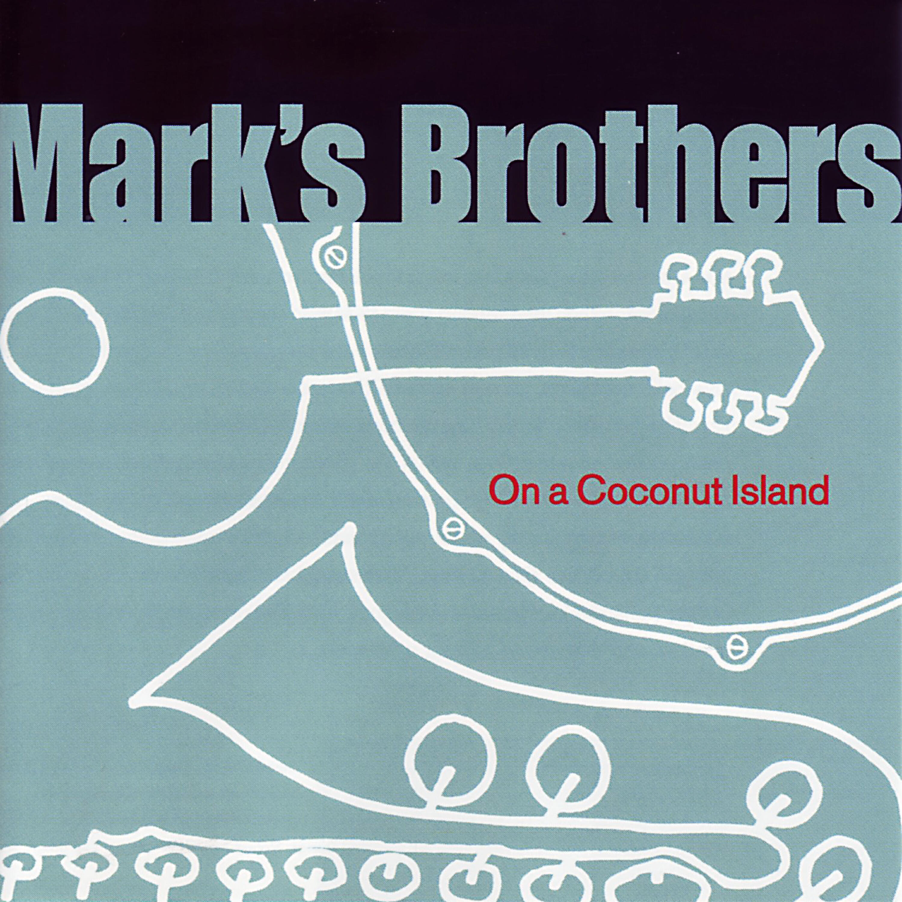 Mark´s Brothers - On a Coconut Island