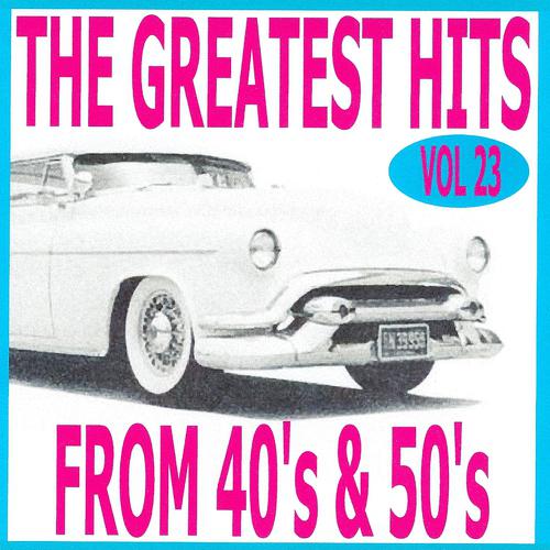 Постер альбома The greatest hits from 40's and 50's volume 23