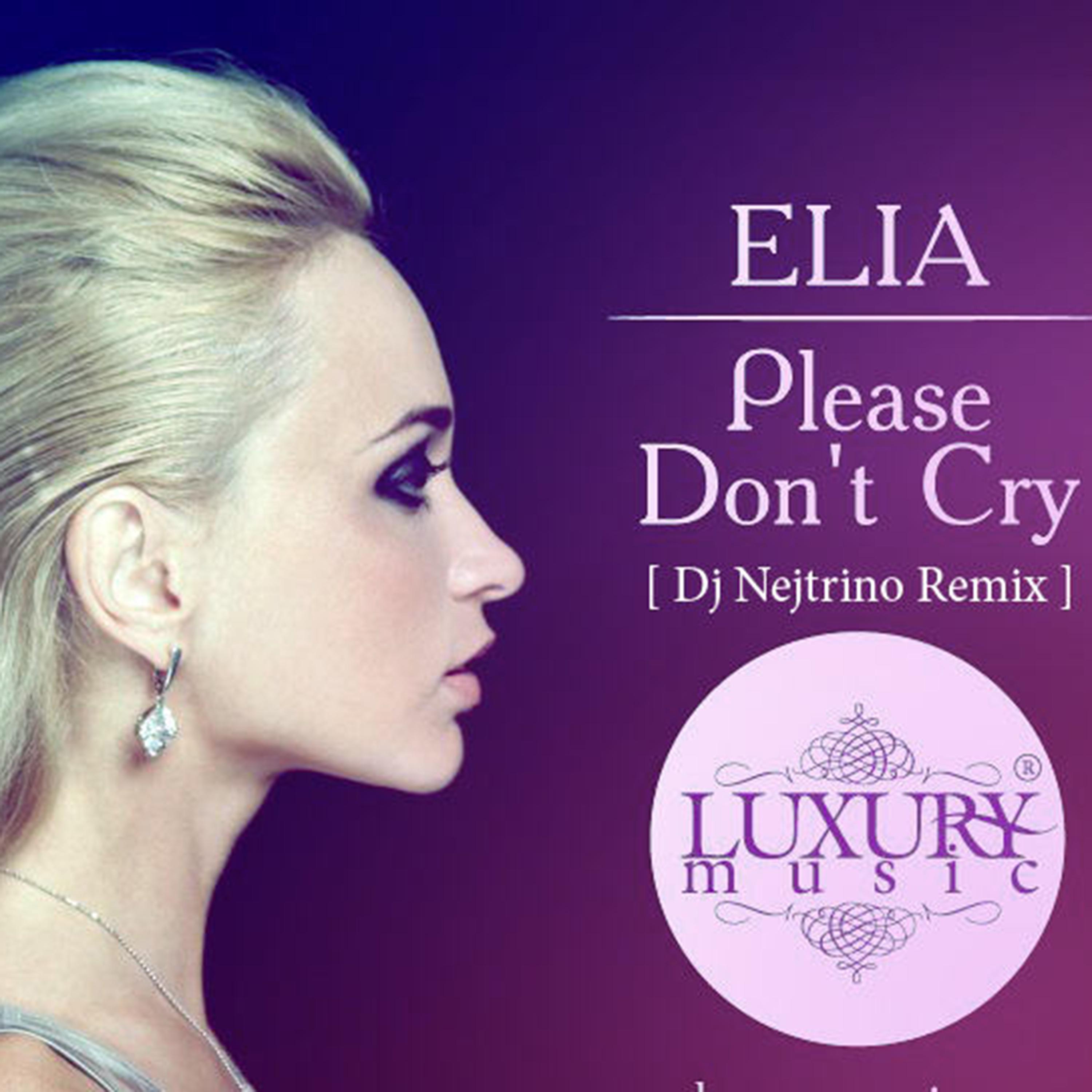 Elia - Please Don't Cry (Dj Nejtrino Remix)