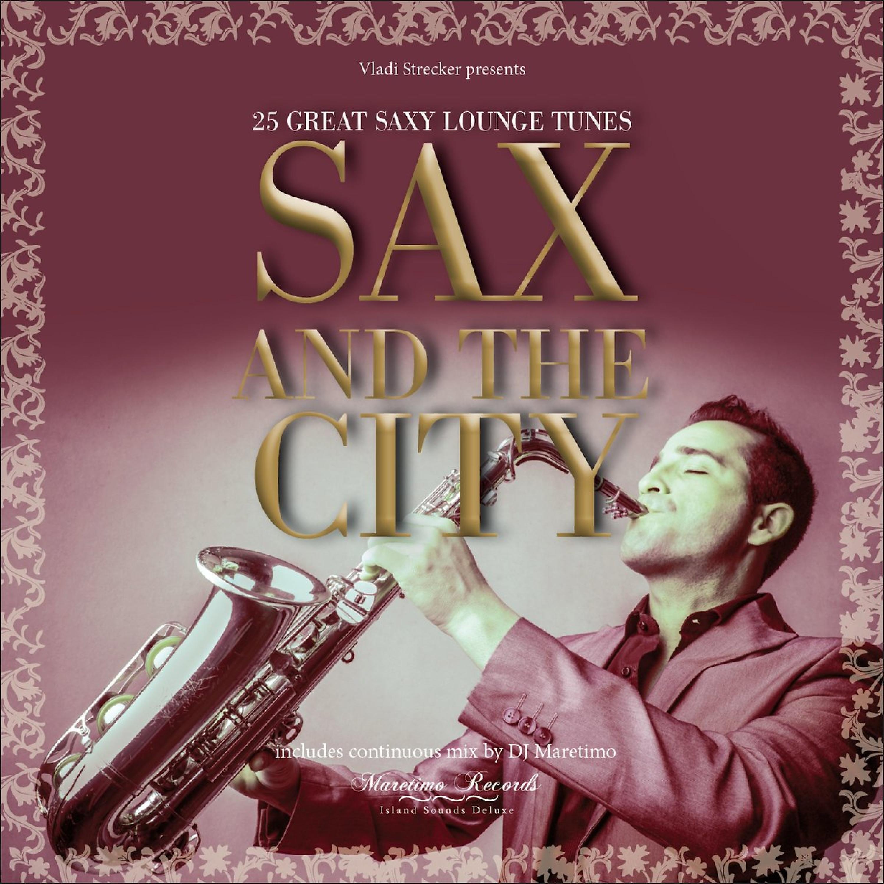 Постер альбома Vladi Strecker Presents: Sax and the City - Saxophone Lounge Music