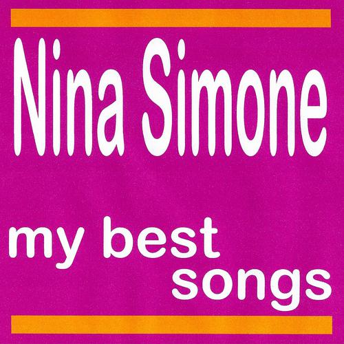 Постер альбома Nina Simone : My Best Songs