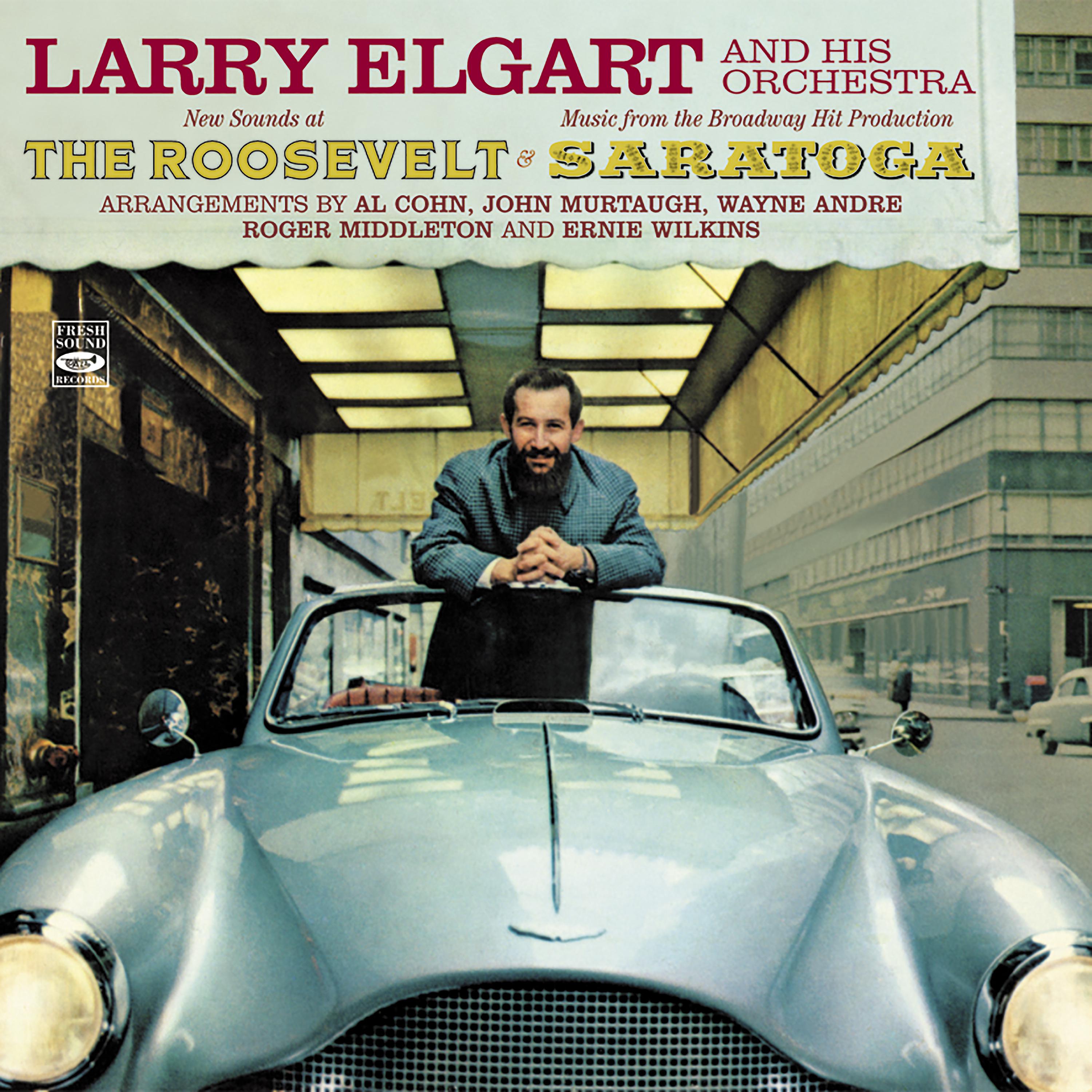 Постер альбома Larry Elgart and His Orchestra. New Sounds at the Roosvelt / Music from the Broadway Hit Production Saratoga