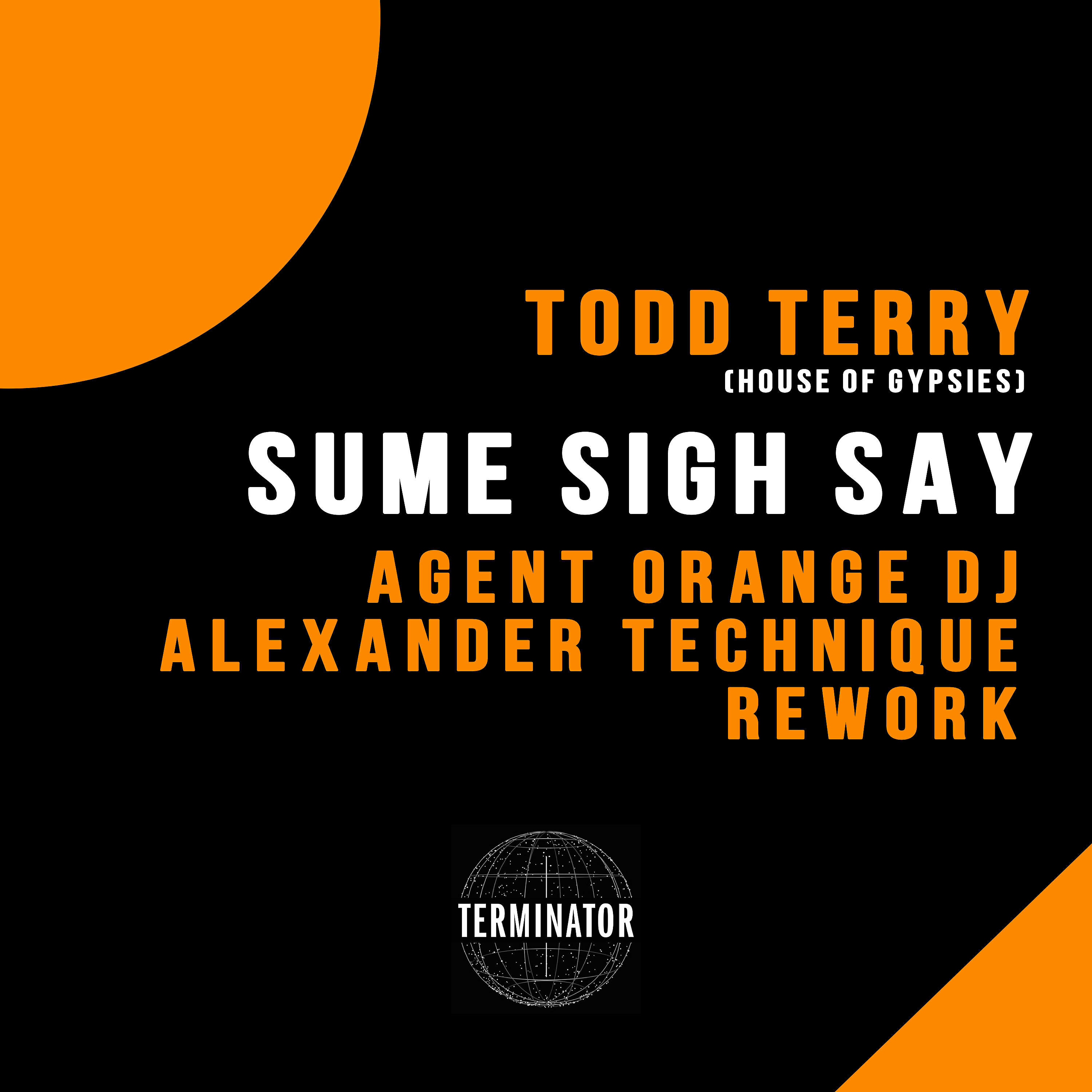 Todd Terry - Sume Sigh Say (Agent Orange DJ & Alexander Technique Rework)