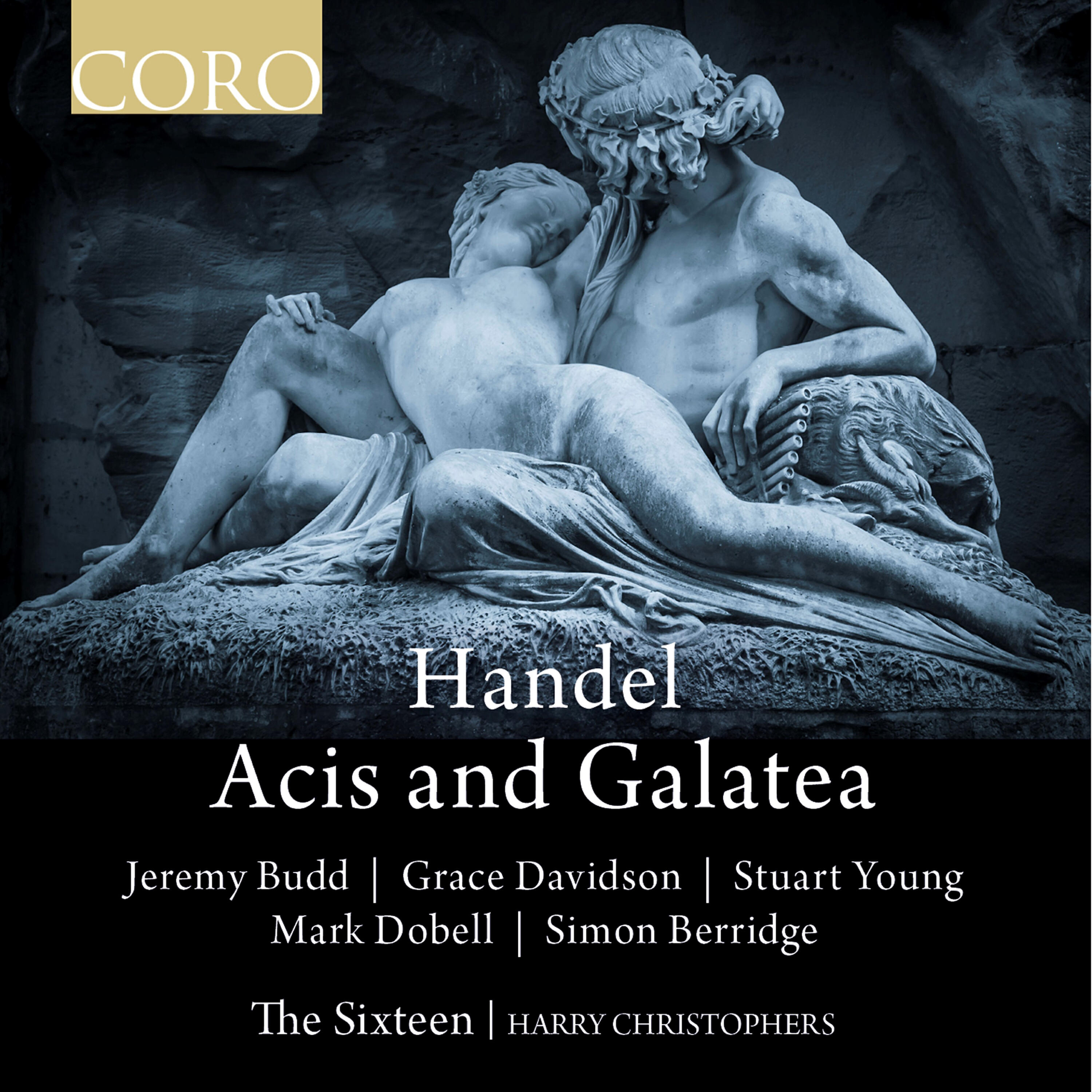 The Sixteen - Acis and Galatea, HWV 49a, Act II: Galatea, Dry Thy Tears (Chorus)