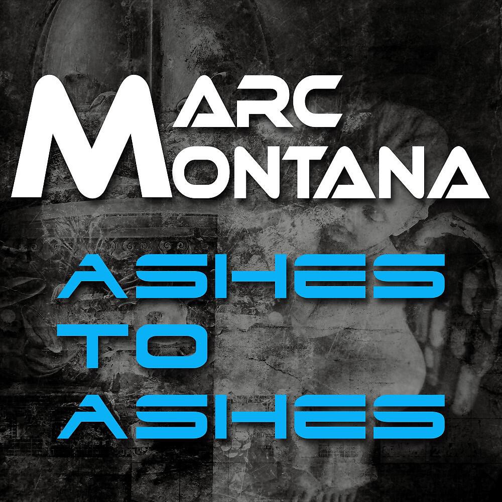 MARC MONTANA - Ashes to Ashes