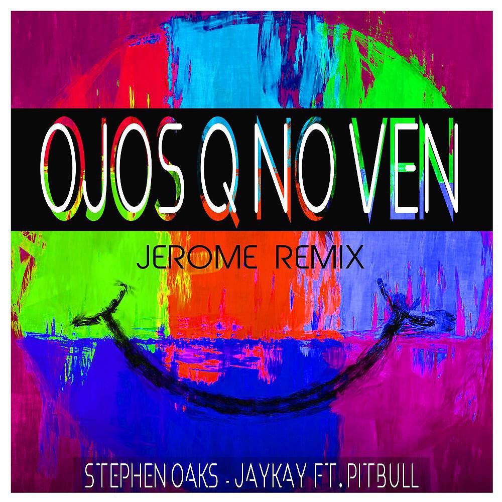 Stephen Oaks - Ojos Q No Ven (Jerome Remix)