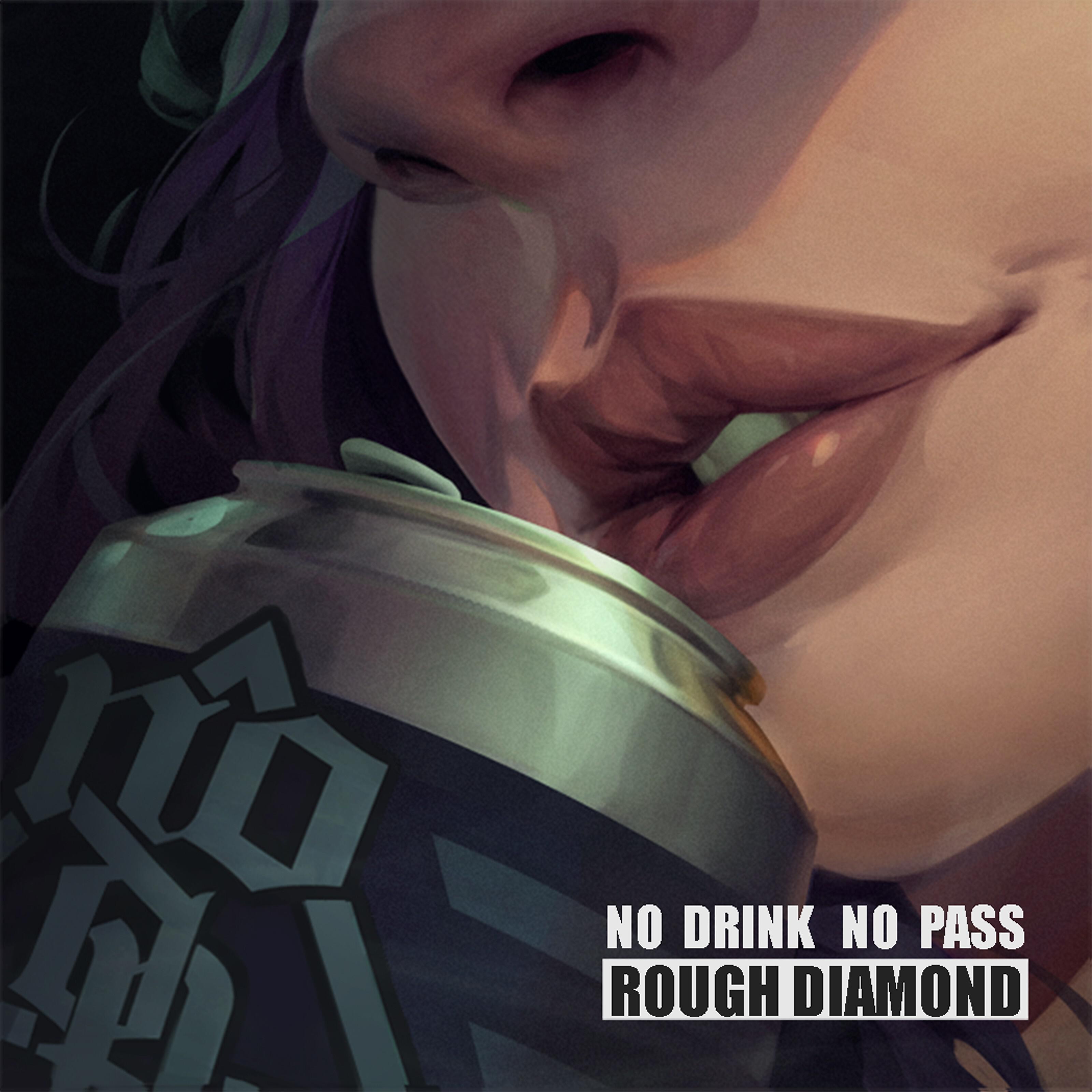 No Drink No Pass - Rough Diamond