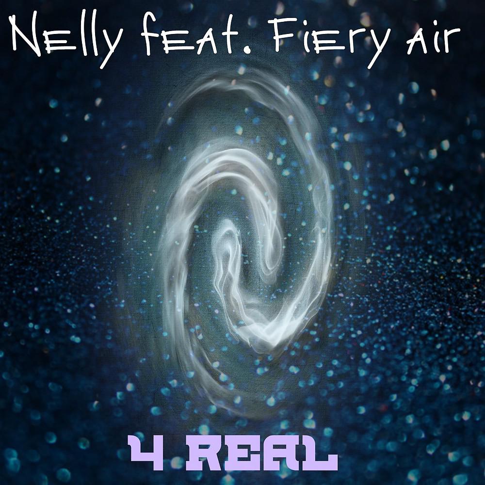 Альбом 4 Real исполнителя Fiery Air, Nelly