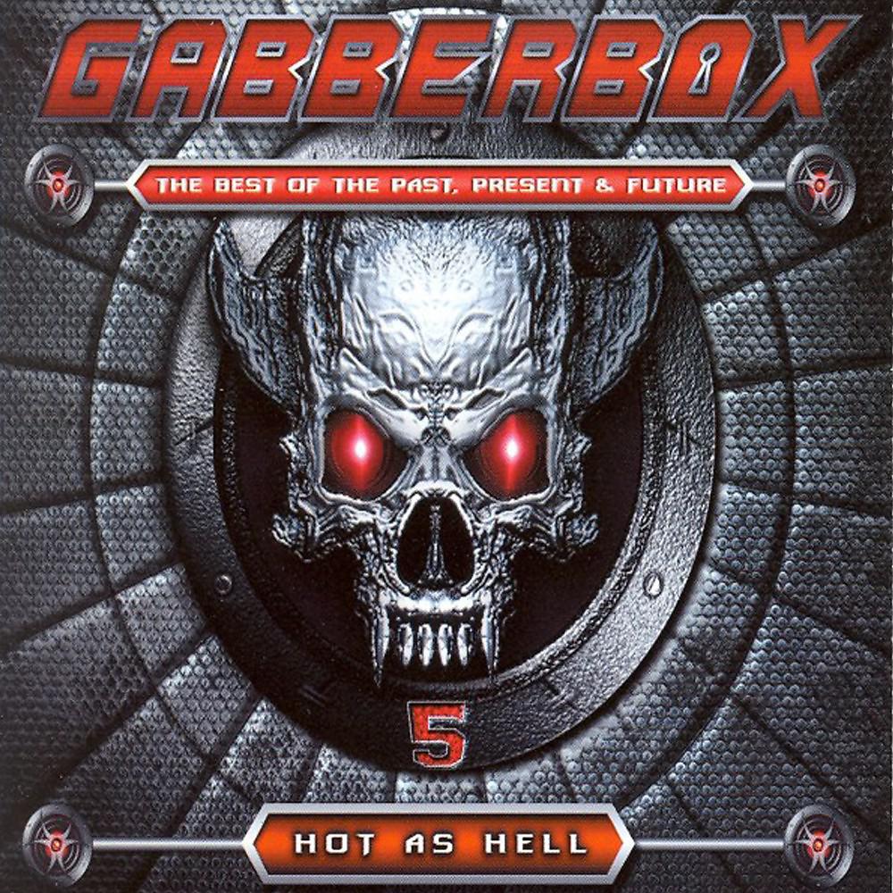 Постер альбома Gabberbox - The Best of Past, Present & Future, Vol. 5 (Hot as Hell)