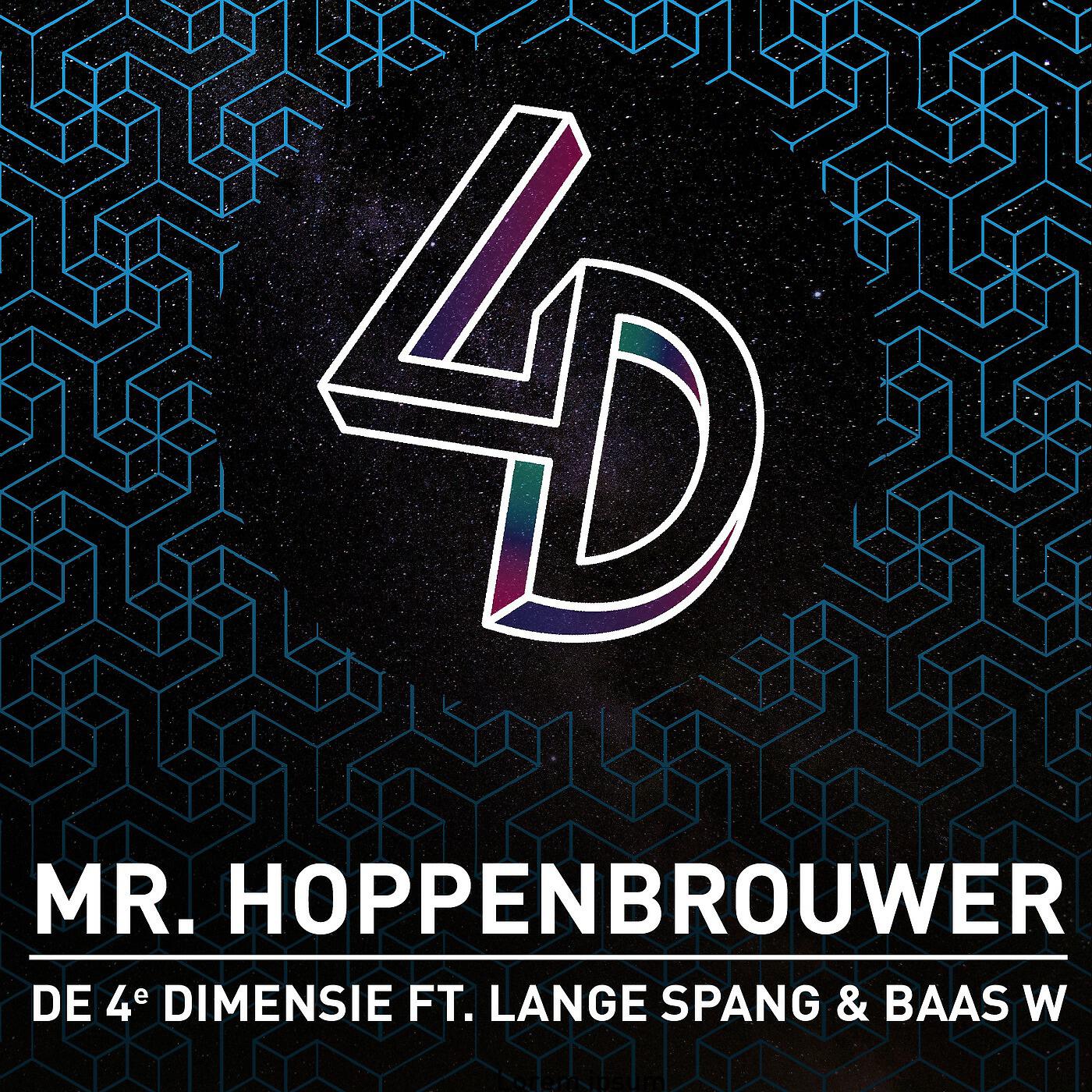 De 4e Dimensie - Mr. Hoppenbrouwer (feat. Lange Spang & Baas W)