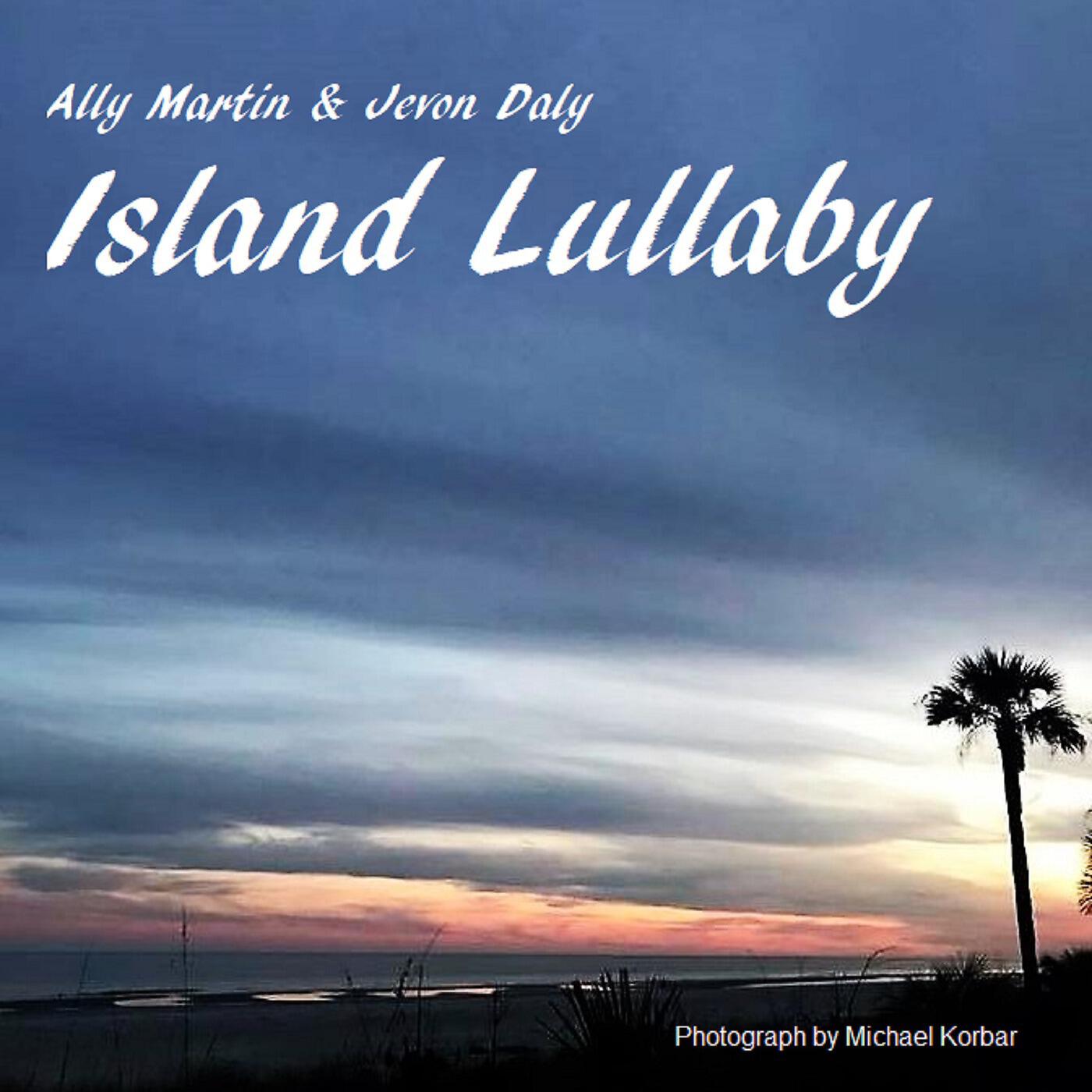 Ally Martin - Island Lullaby (feat. Jevon Daly)