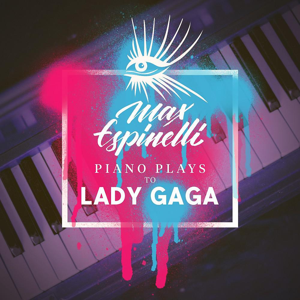 Постер альбома Piano Plays to Lady Gaga