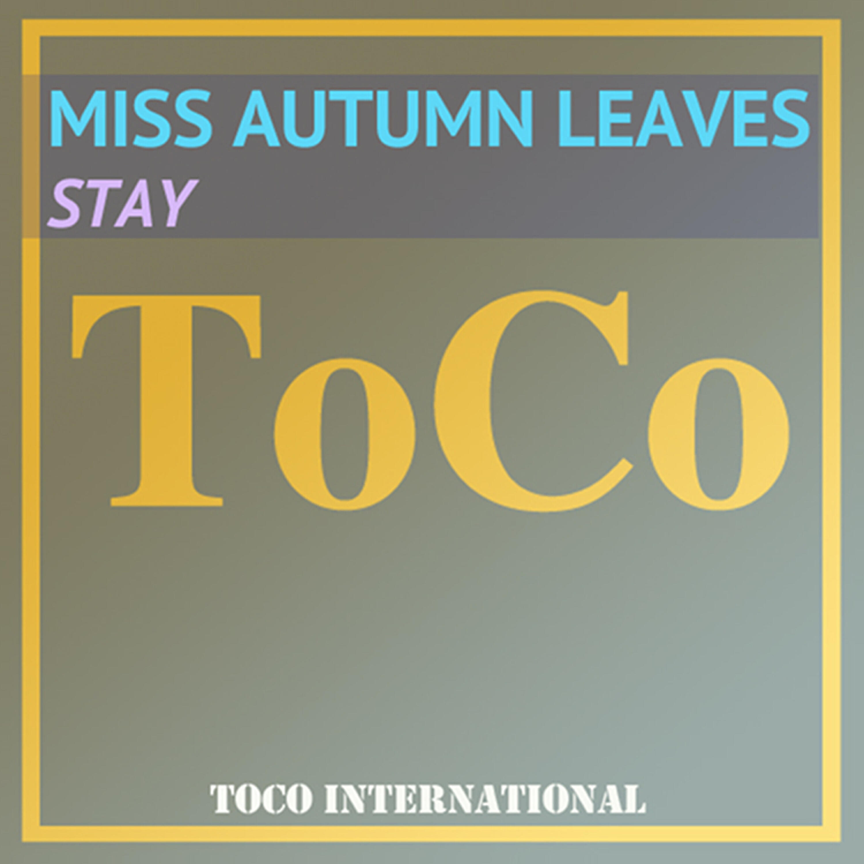 Miss Autumn Leaves - Stay (Mix)